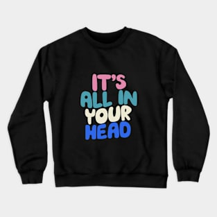 Its All in Your Head in black white blue and pink Crewneck Sweatshirt